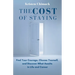 The Cost of Staying: Find Your Courage, Choose Yourself, and Discover What Awaits in Life and Career