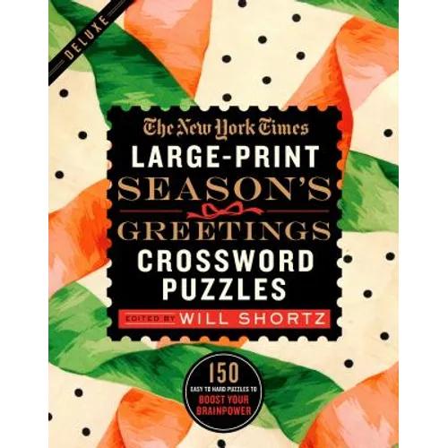 The New York Times Large-Print Season's Greetings Crossword Puzzles: 150 Easy to Hard Puzzles to Boost Your Brainpower
