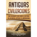 Antiguas Civilizaciones: Una Fascinante Guía sobre la Historia de los Mayas, Aztecas y el Imperio Inca (Libro en Español/Ancient Civilizations