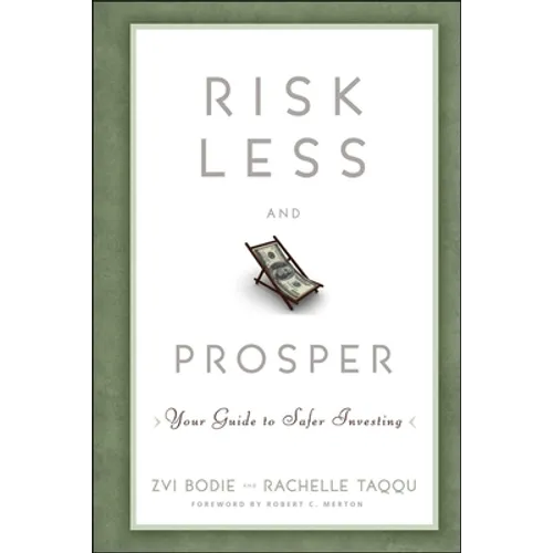 Risk Less and Prosper: Your Guide to Safer Investing
