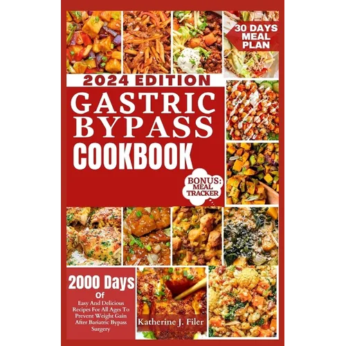 Gastric Bypass Cookbook: 2000 Days Of Easy And Delicious Recipes For All Ages To Prevent Weight Gain After Bariatric Bypass Surgery
