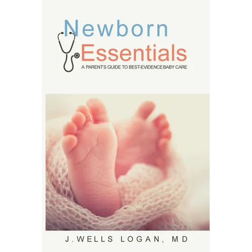 Newborn Essentials: A Parent's Guide to Best-Evidence Baby Care