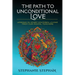 The Path to Unconditional Love