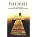 Fatherloss: How Sons of All Ages Come to Terms with the Deathsof Their Dads