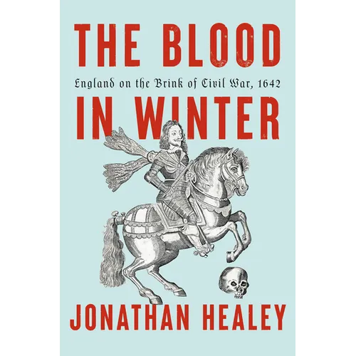 The Blood in Winter: England on the Brink of Civil War, 1642