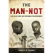The Man-Not: Race, Class, Genre, and the Dilemmas of Black Manhood