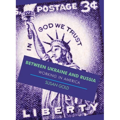 Between Ukraine and Russia: Working In America