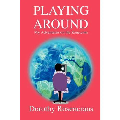 Playing Around: My Adventures on the Zone.com