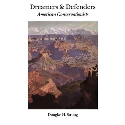 Dreamers and Defenders: American Conservationists