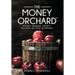 The Money Orchard: Money Making Money Instead of You Working
