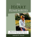 The Heart Remembers: Recollections of a Ninety-Year-Old Man