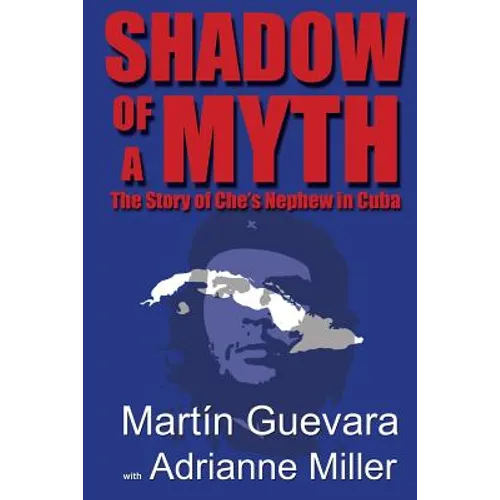 Shadow of a Myth: The Story of Che's Nephew in Cuba