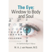 The Eye: Window to Body and Soul: An Ophthalmologist'S Odyssey
