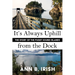 It's Always Uphill from the Dock