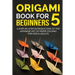 Origami Book for Beginners 5: A Step-by-Step Introduction to the Japanese Art of Paper Folding for Kids & Adults