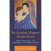 Reclaiming Migrant Motherhood: Identity, Belonging, and Displacement in a Global Context