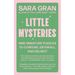 Little Mysteries: Nine Miniature Puzzles to Confuse, Enthrall, and Delight