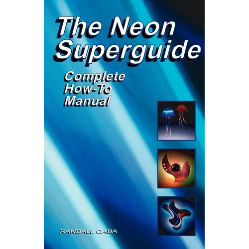 The Neon Superguide Complete How-To Manual