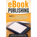 eBook Publishing Part 1: Kindle, iBook, Nook, Kobo and Create Space Publication