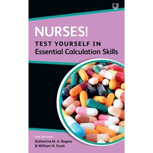 Nurses! Test Yourself in Essential Calculation Skills