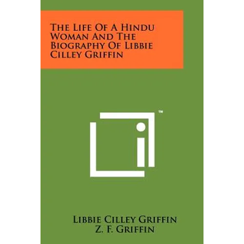 The Life Of A Hindu Woman And The Biography Of Libbie Cilley Griffin