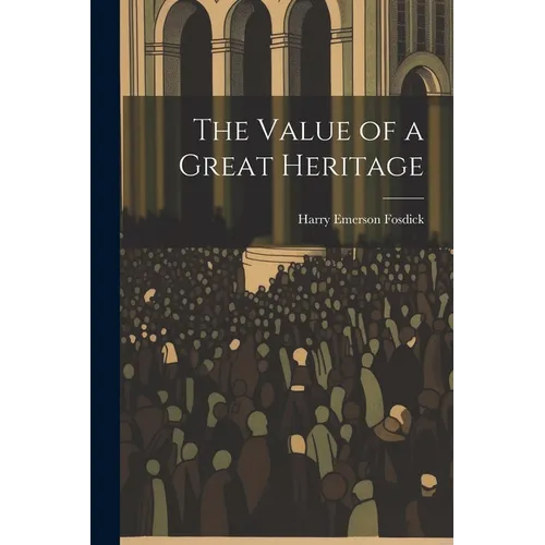 The Value of a Great Heritage
