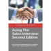 Acing the Sales Interview: Second Edition: The Guide for Pharmaceutical /Medical Device Sales Representative Interviews