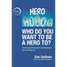 Who do you want to be a hero to?: Answer just one question and clarify who you can always be