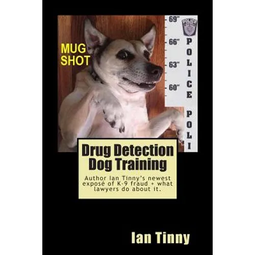 Drug Detection Dog Training: Libertarian Lawyers Fight Police State USA