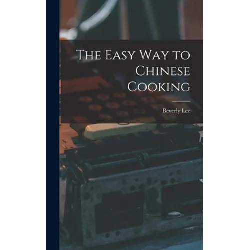 The Easy Way to Chinese Cooking