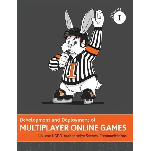 Development and Deployment of Multiplayer Online Games, Vol. I: GDD, Authoritative Servers, Communications