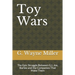 Toy Wars: The Epic Struggle Between G.I. Joe, Barbie and the Companies That Make Them