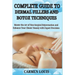 Complete Guide to Dermal Fillers and Botox Techniques: Master the Art of Non-Surgical Rejuvenation and Enhance Your Clients' Beauty with Expert Precis