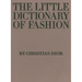 The Little Dictionary of Fashion: A Guide to Dress Sense for Every Woman