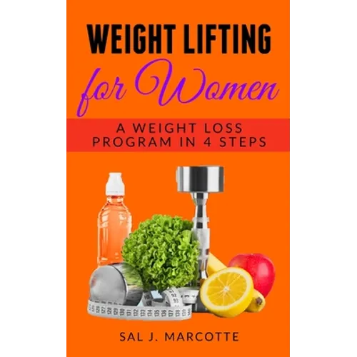 Weight Lifting for Women: A Weight Loss Program in 4 Steps
