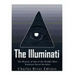 The Illuminati: The History of One of the World's Most Notorious Secret Societies