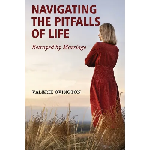 Navigating the Pitfalls of Life: Betrayed by Marriage