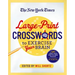 The New York Times Large-Print Crosswords to Exercise Your Brain: 120 Large-Print Easy to Hard Puzzles from the Pages of the New York Times