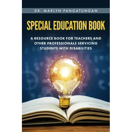 Special Education Book: A Resource Book for Teachers and Other Professionals Servicing Students with Disabilities