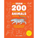 Draw 200 Animals: The Step-By-Step Way to Draw Horses, Cats, Dogs, Birds, Fish, and Many More Creatures