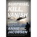 Surprise, Kill, Vanish: The Secret History of CIA Paramilitary Armies, Operators, and Assassins
