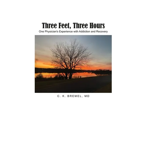 Three Feet, Three Hours: One Physician's Experience with Addiction and Recovery