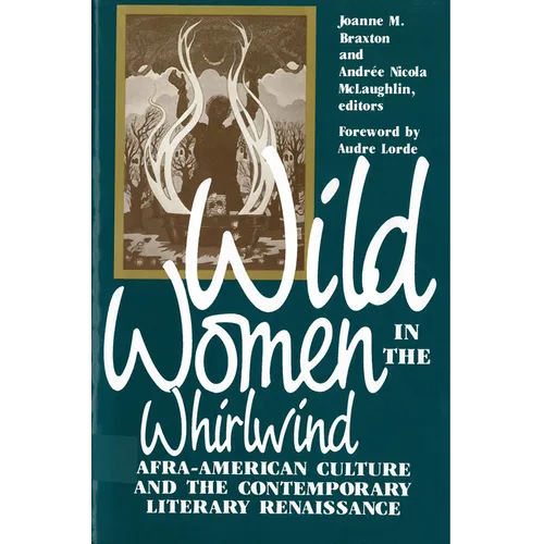 Wild Women in the Whirlwind: Afra-American Culture and the Contemporary Literary Renaissance