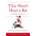 This Won't Hurt a Bit (and Other White Lies): My Education in Medicine and Motherhood