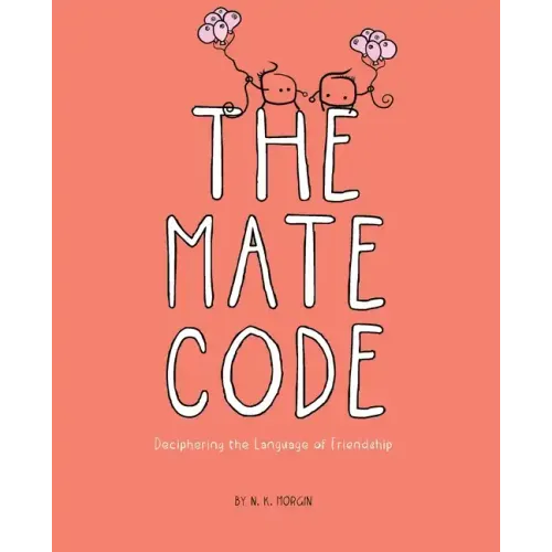 The Mate Code: Deciphering the Language of Friendship