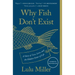 Why Fish Don't Exist: A Story of Loss, Love, and the Hidden Order of Life