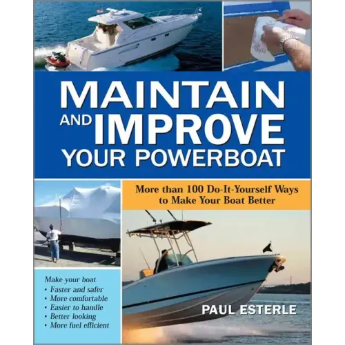 Maintain and Improve Your Powerboat: More Than 100 Do-It-Yourself Ways to Make Your Boat Better