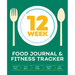 12-Week Food Journal and Fitness Tracker: Track Eating, Plan Meals, and Set Diet and Exercise Goals for Optimal Weight Loss