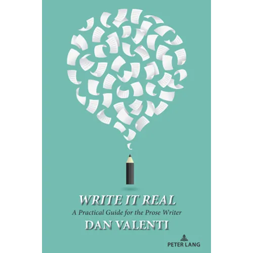Write It Real: A Practical Guide for the Prose Writer
