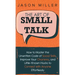 The Art of Small Talk: How to Master the Unwritten Code of Social Skills, Improve Your Charisma, and LittleKnown Hacks to Connect with Anyone Effortle